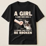 A Girl And Her Dog - A Bond That Can't Be Broken - PersonalizedOne Size Shirt