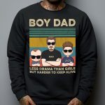 Boy Dad Less Drama Than Girls But Harder To Keep Alive - PersonalizedOne Size Shirt - Image 3